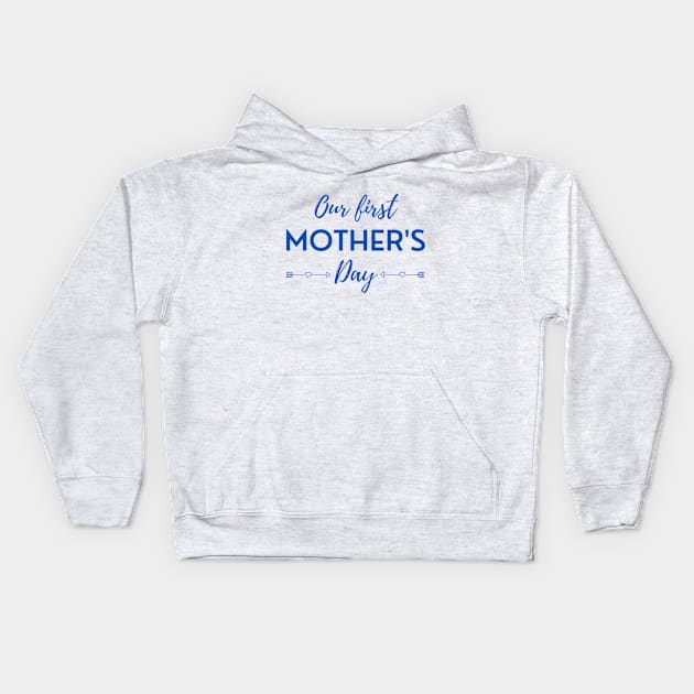 Our First Mother's Day Kids Hoodie by DAHLIATTE